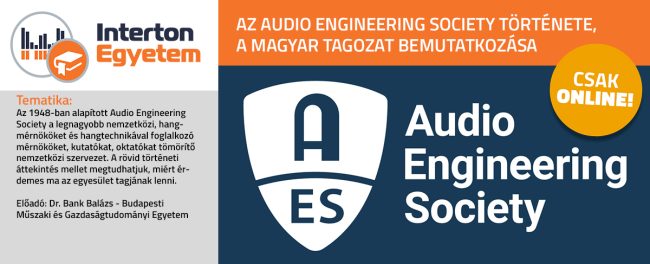AES_BEMUTATKOZAS_1350x555_CSAK_ONLINE A IX. INTERTON Egyetemen bemutatjuk: Az Audio Engineering Society története, a magyar tagozat bemutatkozása (CSAK ONLINE!)